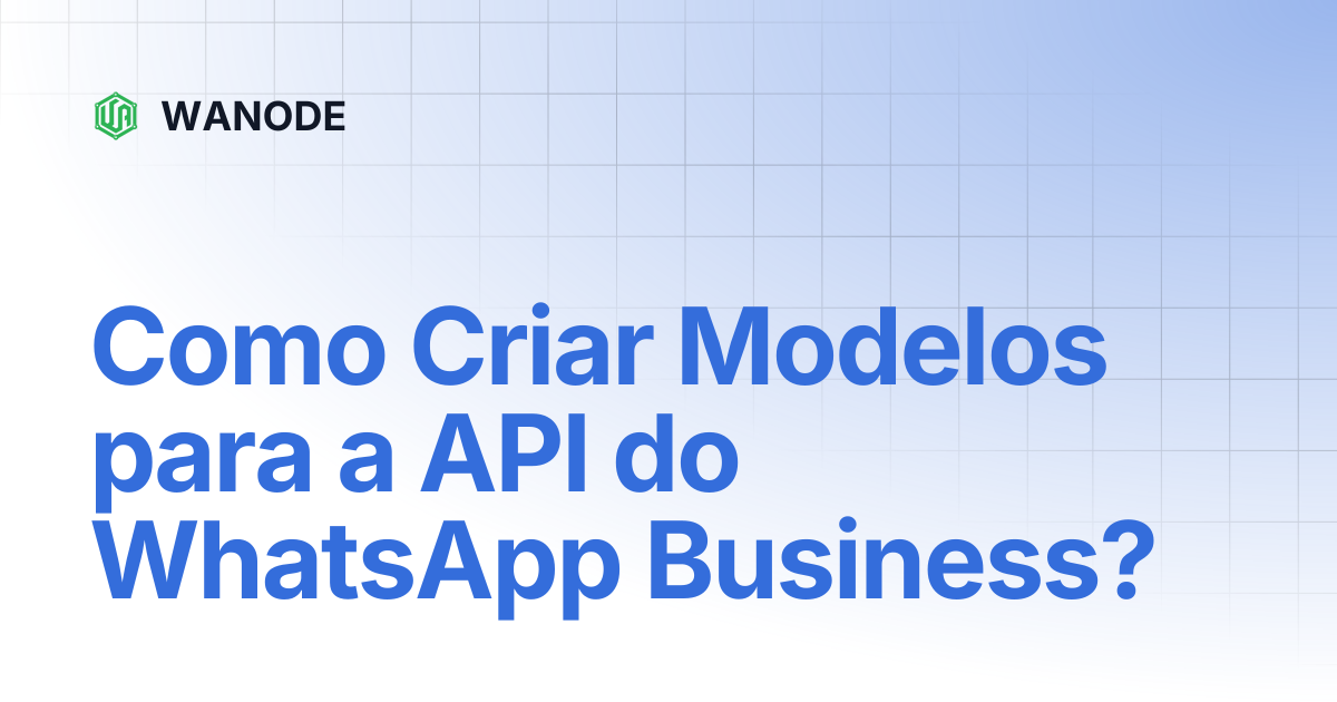 Como Criar Modelos para a API do WhatsApp Business? | Portuguese | WANODE