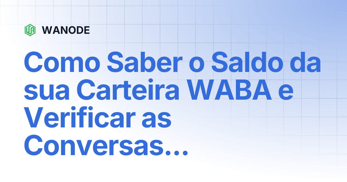 Como Saber o Saldo da sua Carteira WABA e Verificar as Conversas ...